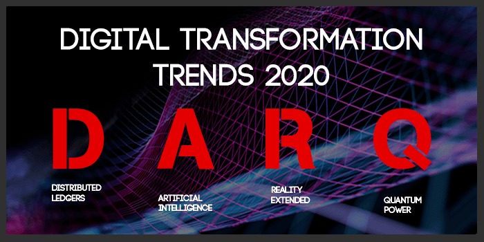 Digital transformation trends 2020: DARQ era is here