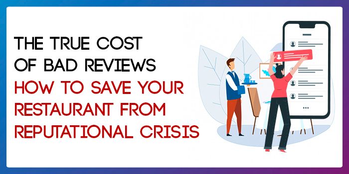 The True Cost of Bad Reviews: How to Save Your Restaurant from Reputational Crisis