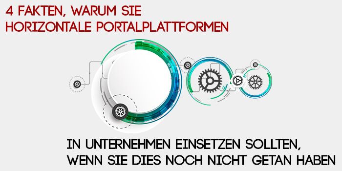 
4 Fakten, Warum Sie Horizontale Portalplattformen in Unternehmen Einsetzen Sollten, Wenn Sie Dies Noch Nicht Getan Haben.