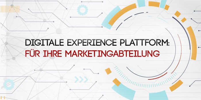 Hauptvorteile Der Digitale Experience Plattform Für Ihre Marketingabteilung